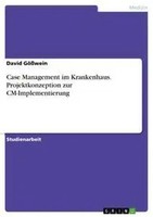 David GößWein | Case Management Im Krankenhaus. Projektkonzeption Zur...