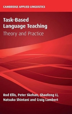 Task-Based Language Teaching: Theory and Practice by Rod Ellis (English) Hardcov