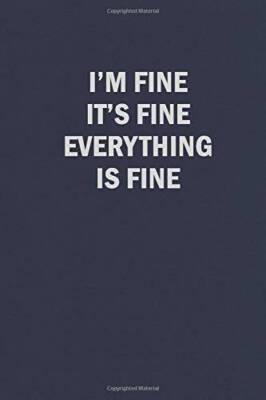Im Fine Its Fine Everything Is Fine: Funny Blank Lined Journal Coworker - GOOD