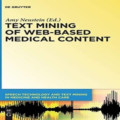 Text Mining of Web-Based Medical Content De Gruyter Hardcover De
