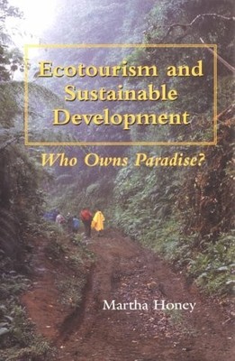 ECOTOURISM AND SUSTAINABLE DEVELOPMENT: WHO OWNS PARADISE By Honey Martha Phd VG