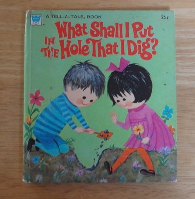 Books ~ What Shall I Put in the Hole That I Dig?
