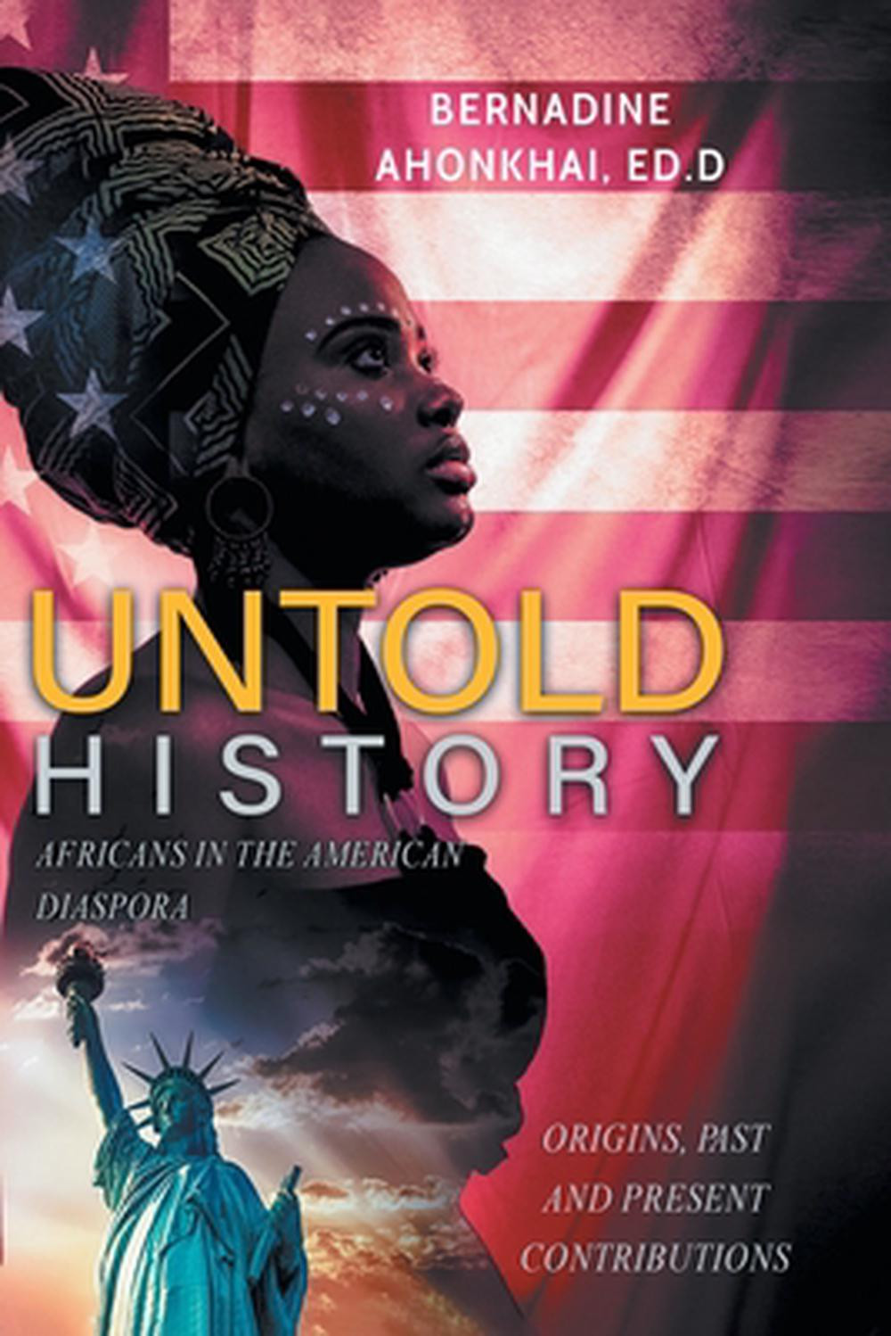 Untold History: Africans in the American Diaspora Origins, Past and Present Cont