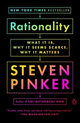 Rationality : What It Is, Why It Seems Scarce, Why It Matters Ste