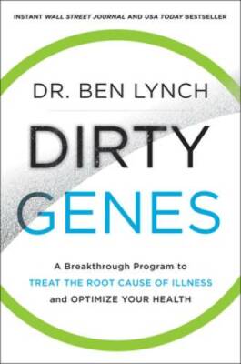 Dirty Genes: A Breakthrough Program to Treat the Root Cause of Illness an - GOOD