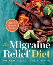 The Migraine Relief Diet: Meal Plan and Cookbook for Migraine Headache Re - GOOD