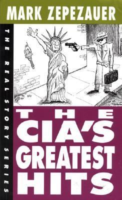 The CIA's Greatest Hits by Zepezauer, Mark