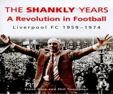 The Shankly Years: Revolution in Football - Liverp... by Thompson, Phil Hardback