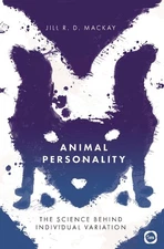 Animal Personality: The Science Behind Individual Variation by Jill R.D. MacKay 