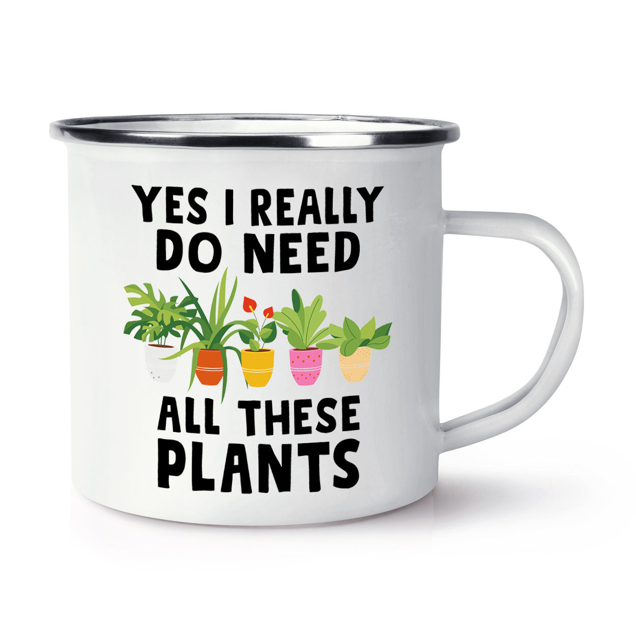 Yes I Really Do Need All These Plants Enamel Mug Cup Funny Joke Mum Mothers Day