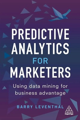 Predictive Analytics for Marketers Using Data Mining for Business Advantage Buch
