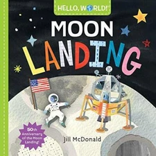 Hello, World! Moon Landing - Board book By McDonald, Jill - GOOD