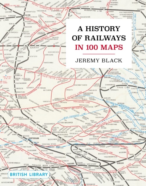 History Of Railways In 100 Maps