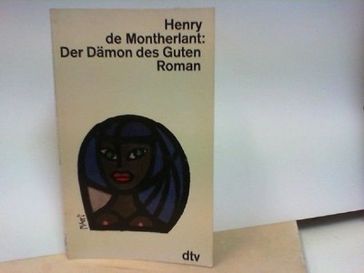Der Dämon des Guten de Montherlant, Henry: