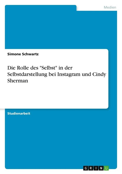 Die Rolle Des Selbst In Der Selbstdarstellung Bei Instagram Und Cindy Sherman-image