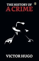 Victor Hugo | The History Of A Crime | Taschenbuch | Englisch (2023)