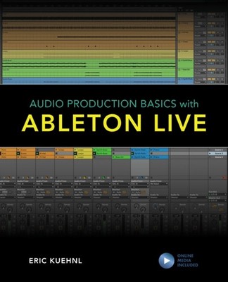 AUDIO PRODUCTION BASICS WITH ABLETON LIV by Eric Kuehnl Paperback Self Help