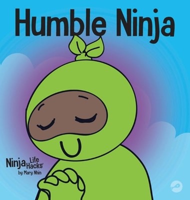 Humble Ninja: A Children's Book About Developing Humility by Mary Nhin: Used