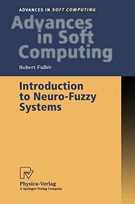 INTRODUCTION TO NEURO-FUZZY SYSTEMS (ADVANCES IN By Robert Fuller **BRAND NEW**