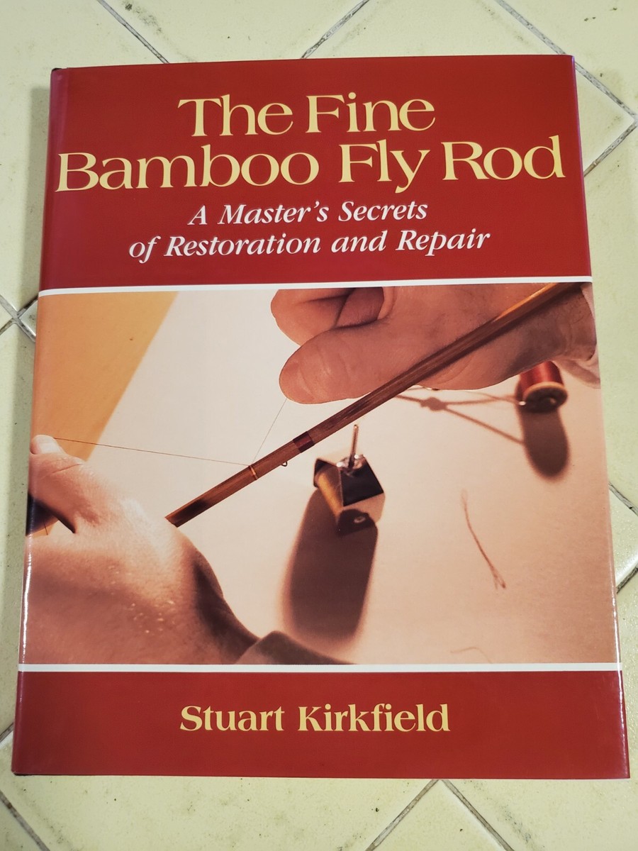 The Fine Bamboo Fly Rod, Stuart Kirkfield -- Signed by Author