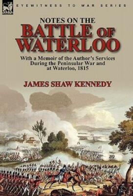 Notes On The Battle Of Waterloo: With A Memoir Of The Author' Services Duri...