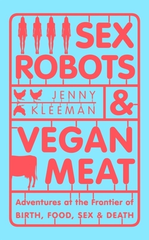 Thumbnail - Sex Robots & Vegan Meat | Adventures At The Frontier Of Birth, Food,