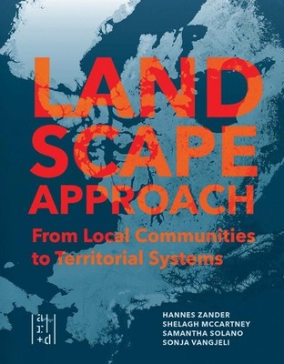 A Landscape Approach: From Local Communities to Territorial Systems by Hannes Za