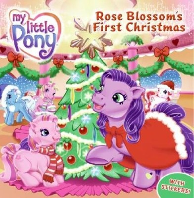 My Little Pony: Rose Blossom's First Christmas (My Little Pony (HarperCo - GOOD