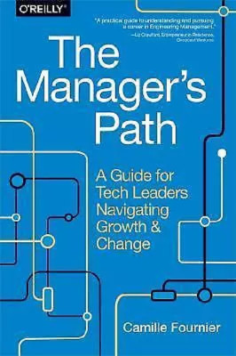 The Manager's Path: A Guide for Tech Leaders Navigating Growth and Change PB  