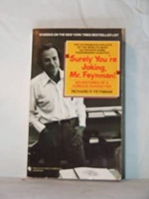 Surely You're Joking, Mr. Feynman : Adventures of a curious chara