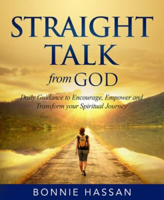 Straight Talk from God: Daily Guidance to Encourage, Empower and Transform...