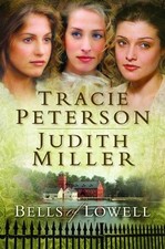 BELLS OF LOWELL, 3-IN-1 By Tracie Peterson & Judith Miller - Hardcover BRAND NEW