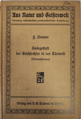 Zwiegestalt der Geschlechter in der Tierwelt (Dimorphismus). (= Aus Natur und Ge