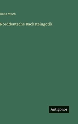 Norddeutsche Backsteingotik by Hans Much (German) Hardcover Book