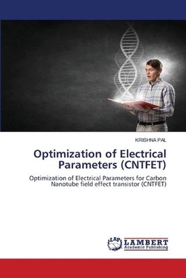 Optimization of Electrical Parameters (CNTFET) by Krishna Pal Paperback Book