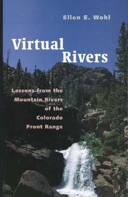 Virtual Rivers : Lessons from the Mountain Rivers of the Colorado