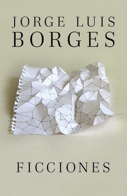 Ficciones / Fictions by Jorge Luis Borges (Spanish) Paperback Book