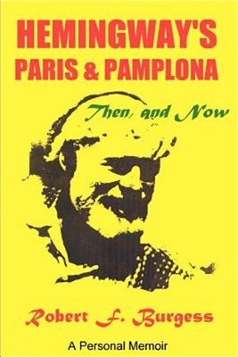 Hemingway's Paris and Pamplona, Then, and Now: A Personal Memoir (Paperback or S