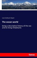 Louis Guillaume Figuier | The Ocean World | Taschenbuch | Englisch (2016)