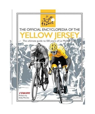 The Official Encyclopedia of the Yellow Jersey: 100 Years of the Yellow Jersey 