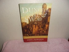 Dungeon, Fire and Sword: The Knights Templar in the Crusades by John J Robinson