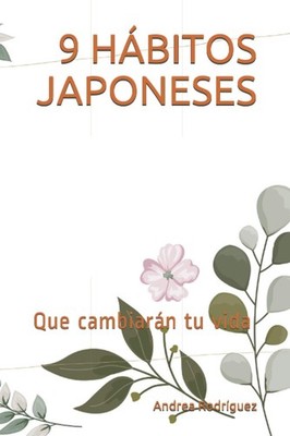 9 Habitos Japoneses Que Cambiaran Tu Vida / 9 Japanese Habits That Wil Paperback