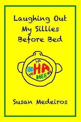Laughing Out My Sillies Before Bed by Susan Medeiros (English) Paperback Book