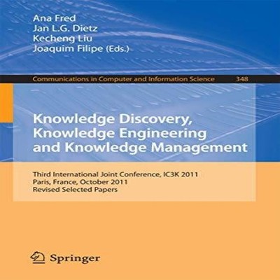 Knowledge Discovery Knowledge Engineering and Knowledge Managemen