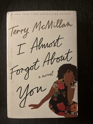 I Almost Forgot about You : A Novel by Terry McMillan (2016, Hardcover)