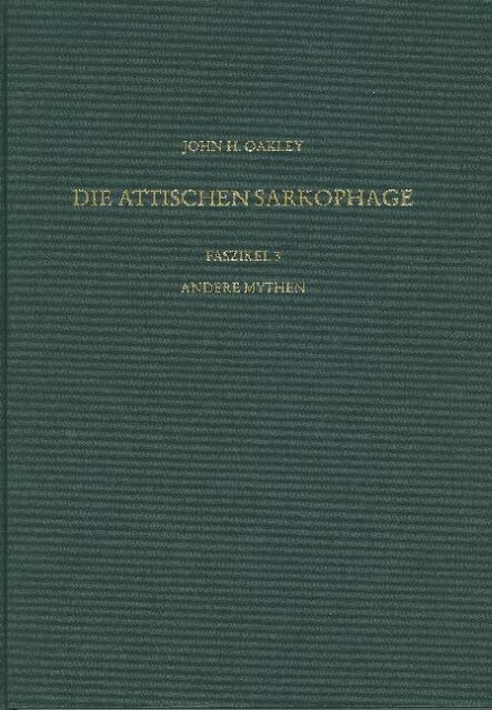 Die antiken Sarkophagreliefs / Andere Mythen John H. Oakley - John H. Oakley