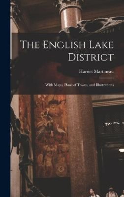 The English Lake District: With Maps, Plans of Towns, and Illustrations