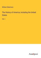 William Robertson | The History Of America; Including The United States | Buch