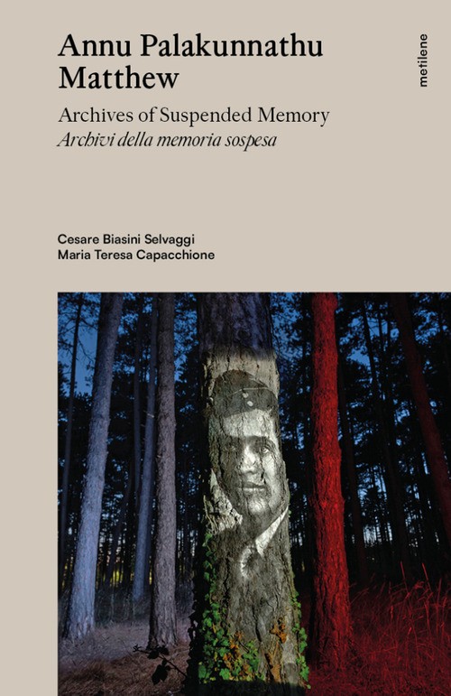 Annu Palakunnathu Matthew. Archives of suspended memory-Archivi d