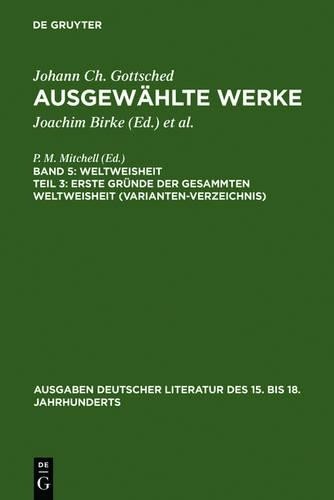 Johann Christoph Erste Gründe Der Gesammten Weltweisheit (Variantenve (Hardback)